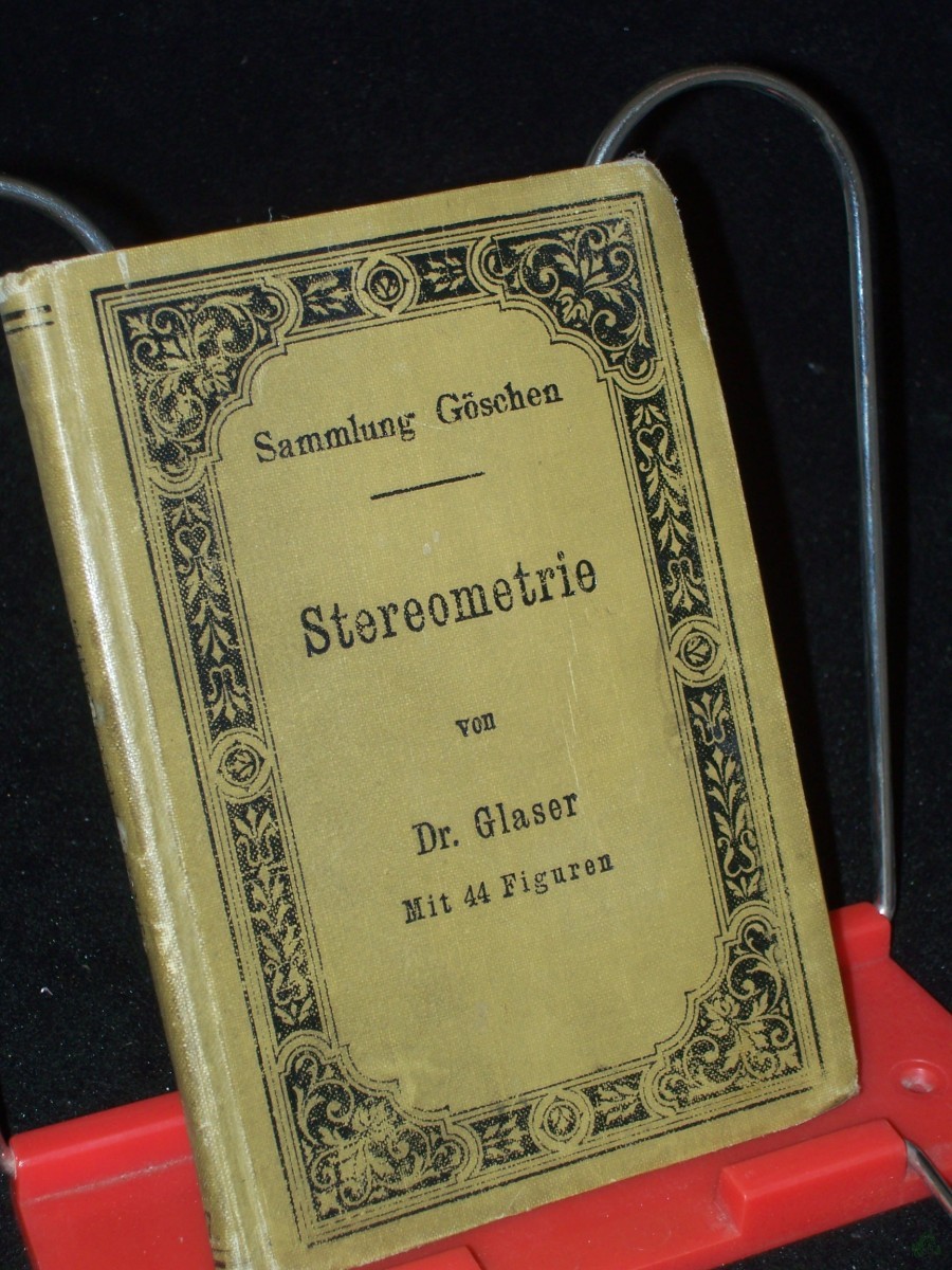 Product image 1 of the product “Stereometrie : von Dr. Glaser, Stuttgart. Mitt 44 Figuren. 126 S. 12o. G. J. Göschen'sche Verlagshandlung, Leipzig, 1899. Ladenpreis geb. 0.80 M. ”