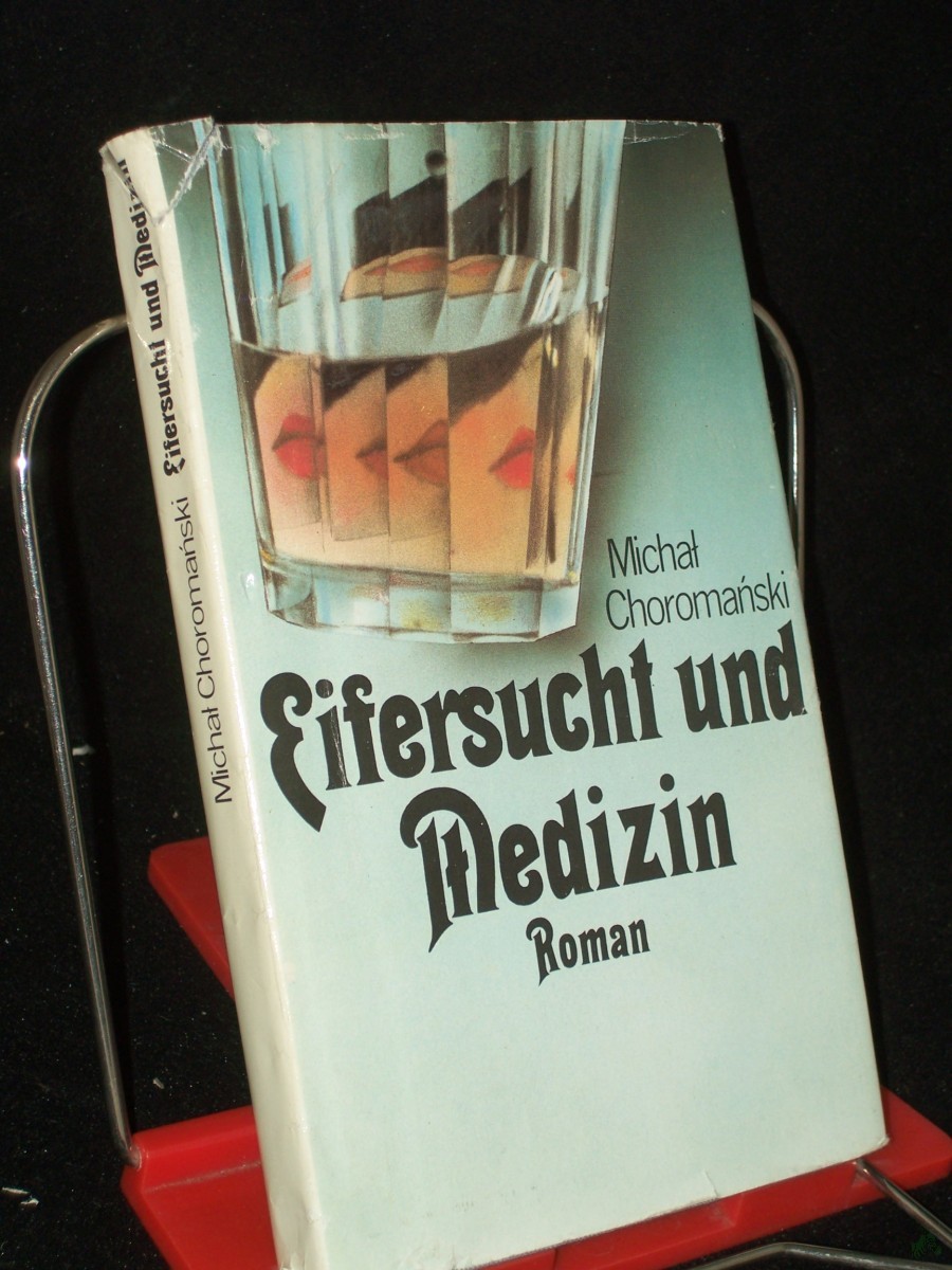 Product image 1 of the product “Eifersucht und Medizin : Roman / Michal Choromanski. Aus d. Poln. von Charlotte Eckert. [Mit e. Nachbemerkung von Jutta Janke] ”