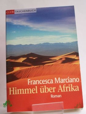 Product image 1 of the product “Himmel über Afrika : Roman / Francesca Marciano. Aus dem Engl. von Barbara Schaden ”