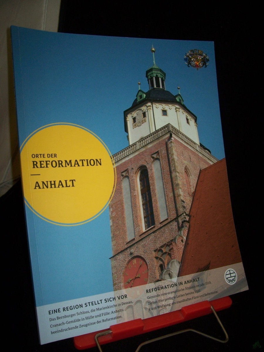 Artikelbild 1 des Artikels “Orte der Reformation, Anhalt : eine Region stellt sich vor ; Reformation in Anhalt / [hrsg. vom Landeskirchenrat der Evangelischen Landeskirche Anhalts. Verantw. Red.: Johannes Killyen] “