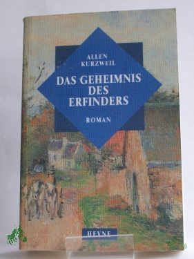 Product image 1 of the product “Das Geheimnis des Erfinders : historischer Roman / Allen Kurzweil. Aus dem Amerikan. von Hans-Jürgen Heckler ”