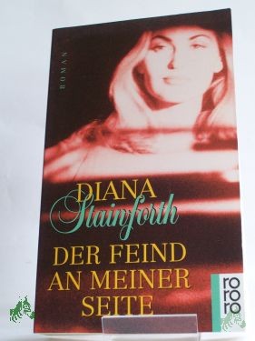 Artikelbild 1 des Artikels “Der Feind an meiner Seite : Roman / Diana Stainforth. Aus dem Engl. von Antje Knoop “