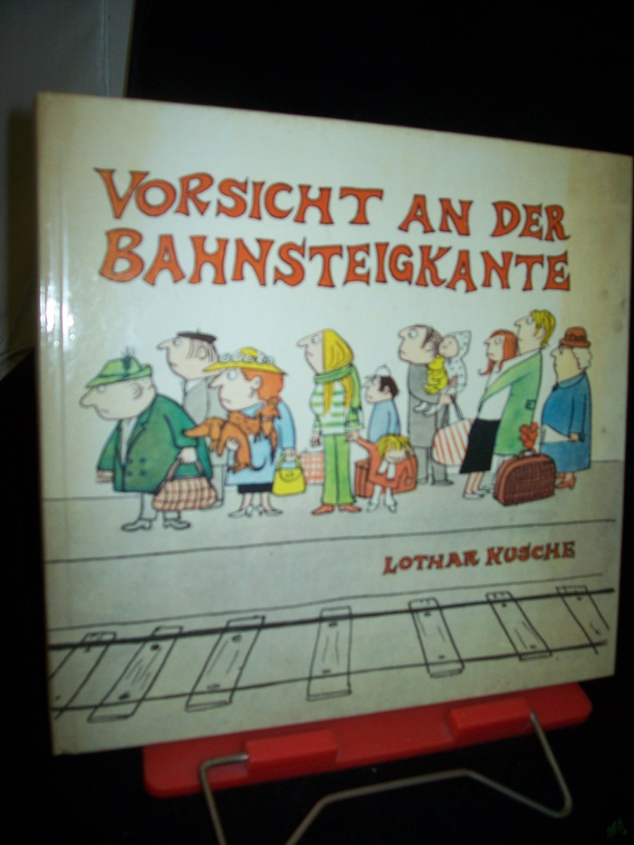 Artikelbild 1 des Artikels “Vorsicht an der Bahnsteigkante! : Gewidmet allen Dienstreisenden, Urlaubern u. Leuten, d. lieber zu Hause bleiben / Lothar Kusche “