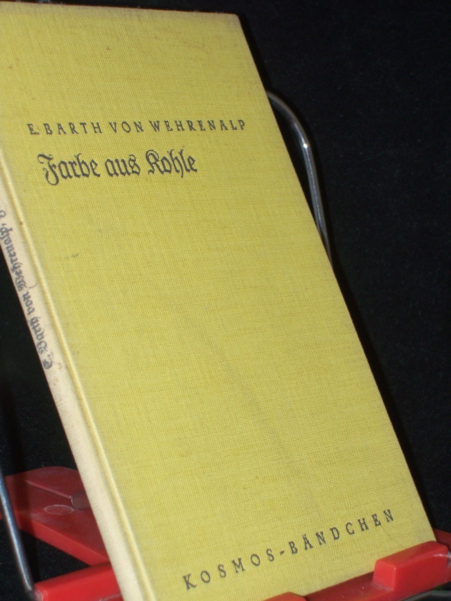 Artikelbild 1 des Artikels “Farbe aus Kohle : Eine Großtat d. Chemie dargest. m. e. Tatsachenbericht / E. Barth von Wehrenalp “