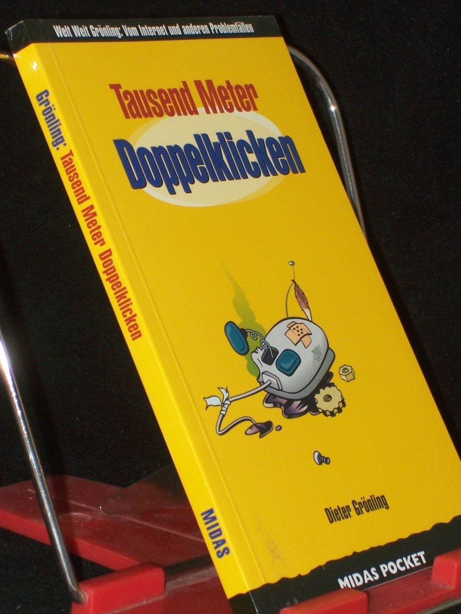 Artikelbild 1 des Artikels “Tausend Meter Doppelklicken : [Welt weit Grönling: vom Internet und anderen Problemfällen] / [Dieter Grönling] “