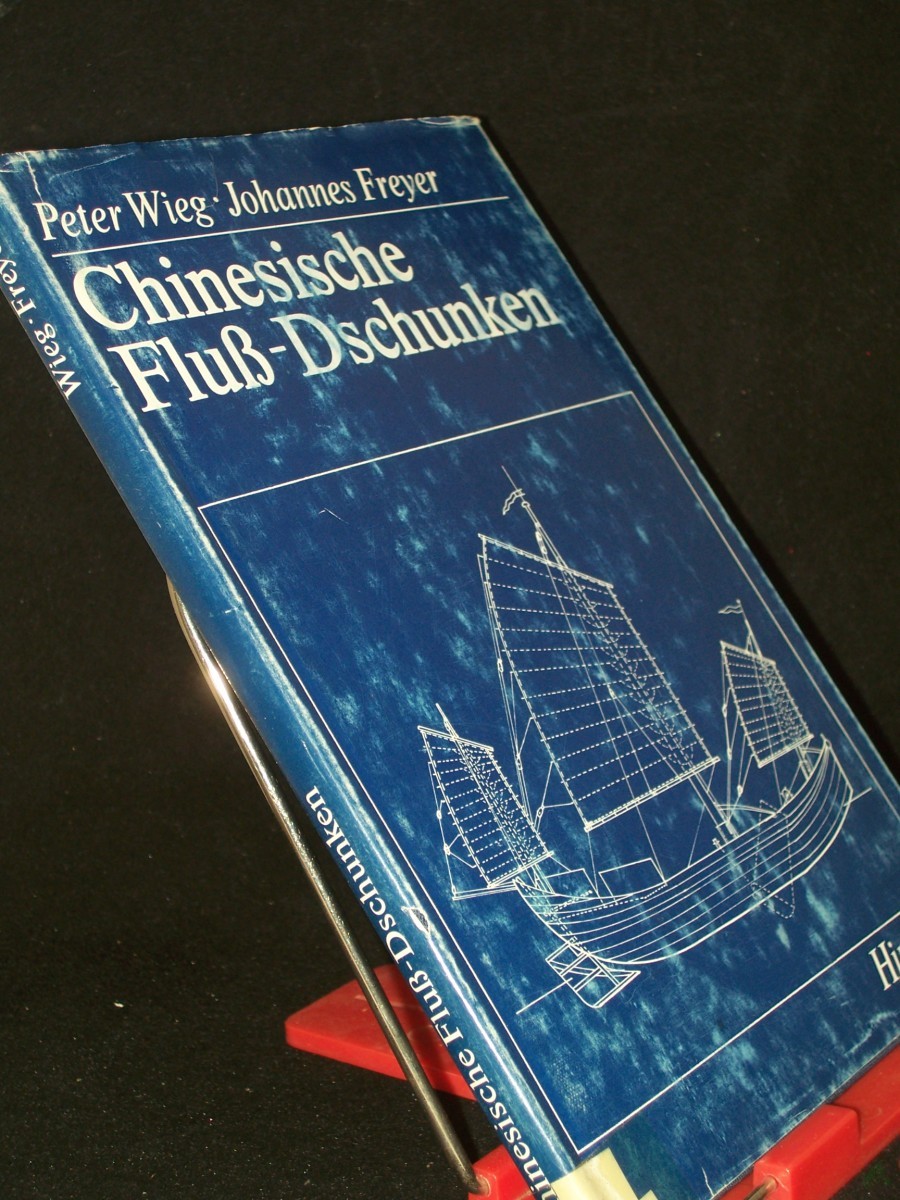 Product image 1 of the product “Chinesische Fluss-Dschunken / Peter Wieg ; Johannes Freyer. Mit Rissen u. Zeichn. von Peter Wieg ”