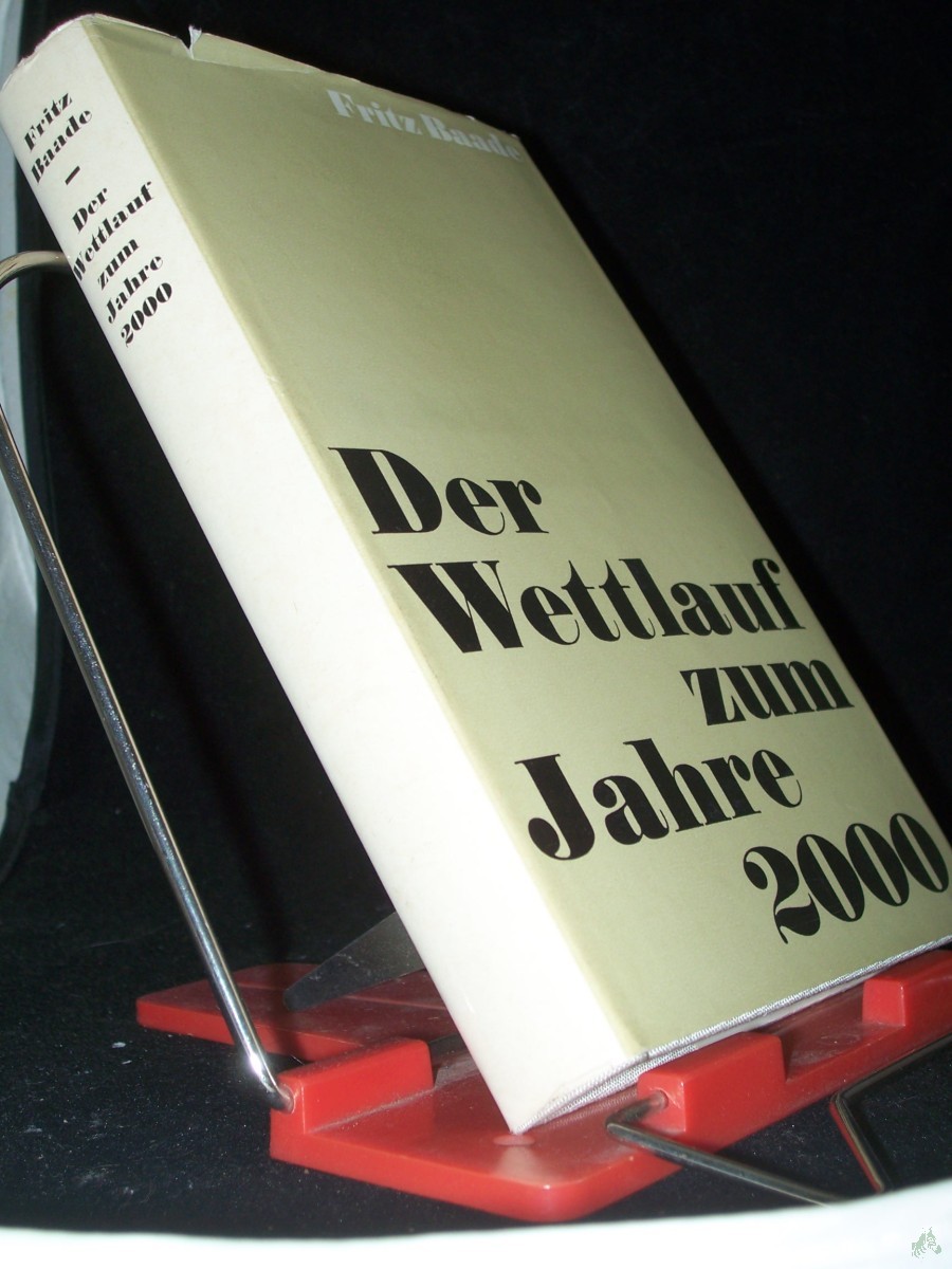 Product image 1 of the product “Der Wettlauf zum Jahre 2000 / Fritz Baade. Mit Gedanken zu Fragen d. intersystemaren Wettbewerbs von Karl Heinz Domdey ”