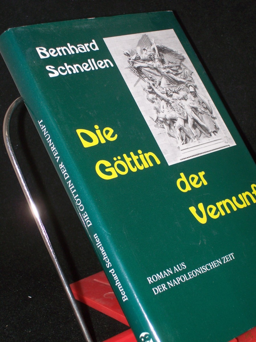 Artikelbild 1 des Artikels “Die Göttin der Vernunft : Roman aus der napoleonischen Zeit / Bernhard Schnellen “