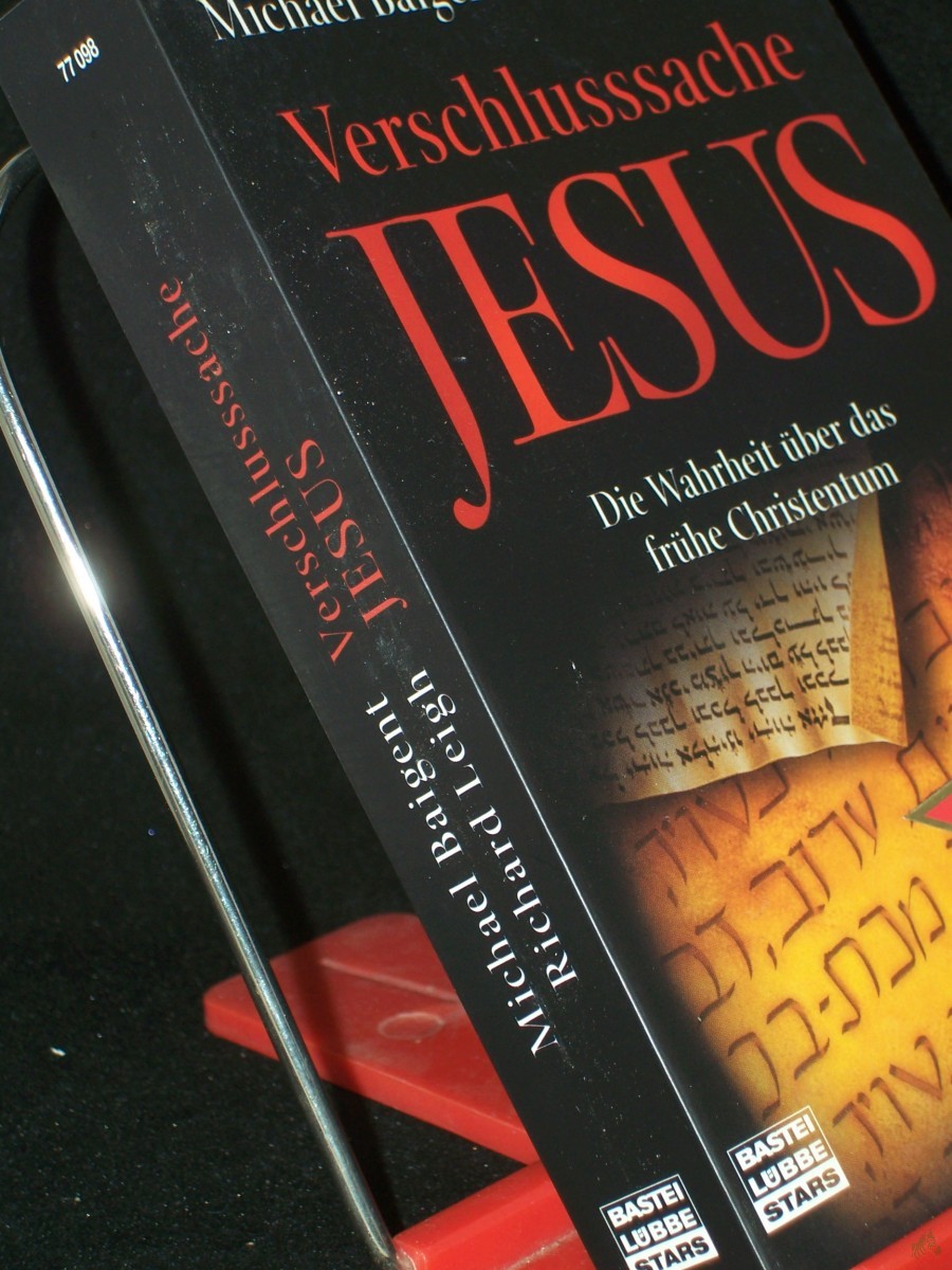 Product image 1 of the product “Verschlusssache Jesus : die Wahrheit über das frühe Christentum / Michael Baigent ; Richard Leigh. Aus dem Engl. von Paul S. Dachs und Brigitta Neumeister-Taroni ”