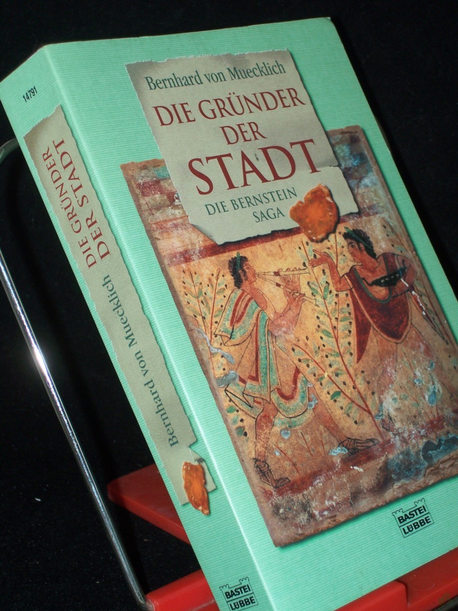Artikelbild 1 des Artikels “Muecklich, Bernhard von: Die Bernstein-Saga||Teil: Die Gründer der Stadt “