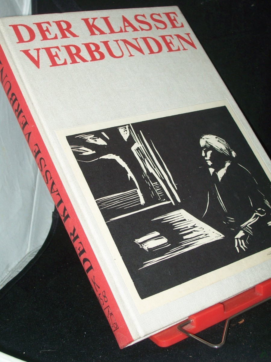 Product image 1 of the product “Der Klasse verbunden / Hrsg.: Bundesvorstand d. FDGB. Erarb. d. Textes u. Ausw. d. Kunstwerke: Ingrid Beyer. [Übers. ins Engl.: C. Mc Cullough. Übers. ins Russ.: R. Belentschikow] ”