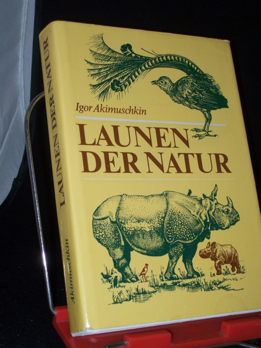 Product image 1 of the product “Launen der Natur : Plaudereien über Kuriositäten in der Tier- und Pflanzenwelt / Igor Akimuschkin. [Übers. aus dem Russ. von Rolf Pankrath] ”