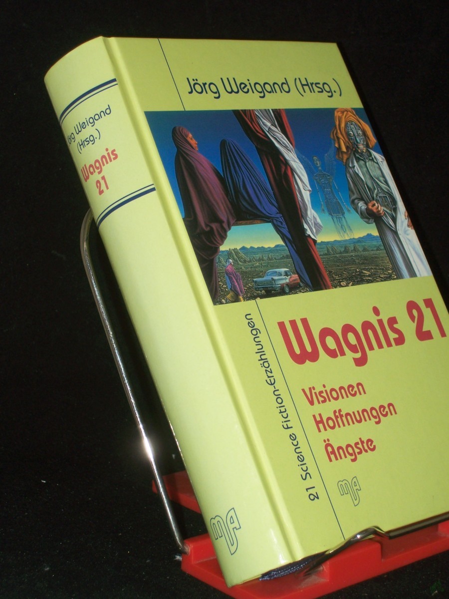 Artikelbild 1 des Artikels “Wagnis 21 : Visionen, Hoffnungen, Ängste ; 21 Science-Fiction-Erzählungen / Jörg Weigand (Hrsg.) “