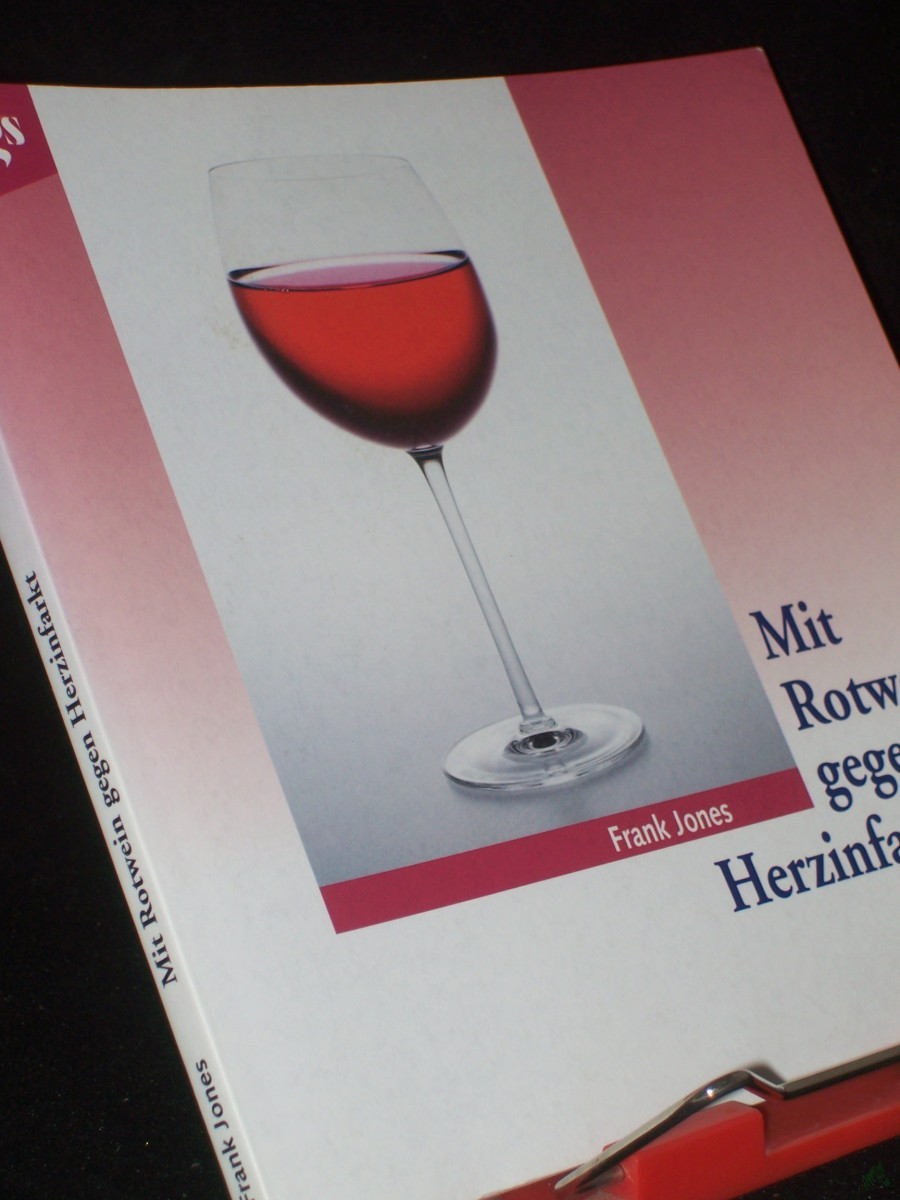 Artikelbild 1 des Artikels “Mit Rotwein gegen Herzinfarkt / Frank Jones. Aus dem Amerikan. von Hasso Rost “
