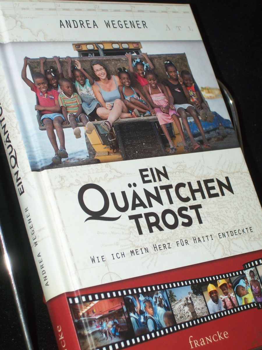 Product image 1 of the product “Ein Quäntchen Trost : wie ich mein Herz für Haiti entdeckte / Andrea Wegener. Mit Fotos von Claudia Dewald ”