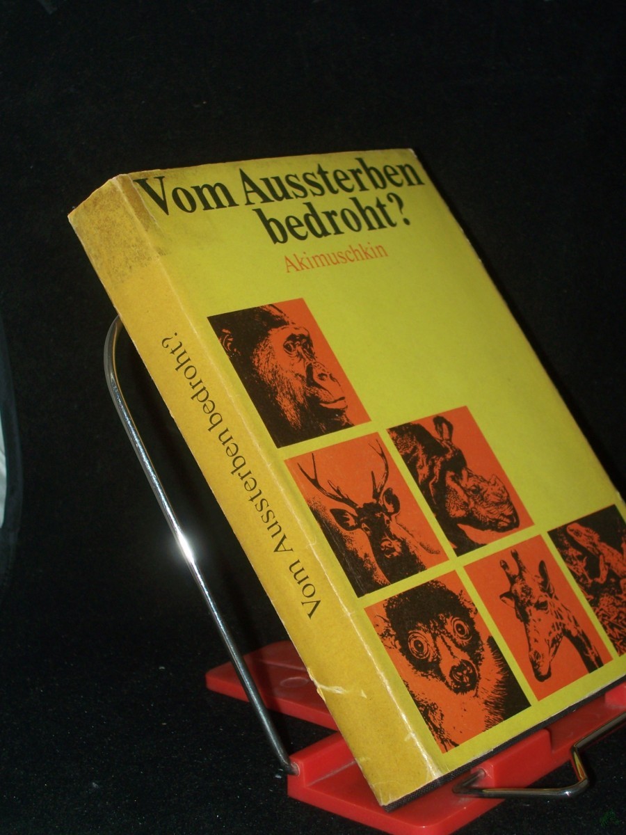 Product image 1 of the product “Vom Aussterben bedroht? : Tiertragödien, vom Menschen ausgelöst / Igor Akimuschkin. [Übers. aus d. Russ. von Eckhardt Thiele] ”