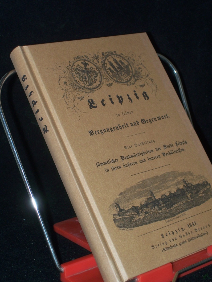 Product image 1 of the product “Leipzig in seiner Vergangenheit und Gegenwart : eine Darstellung sämmtlicher Denkwürdigkeiten der Stadt Leipzig in ihren äußeren und inneren Verhältnissen ”