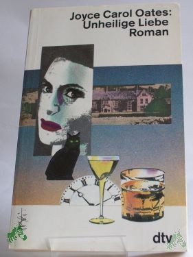 Artikelbild 1 des Artikels “Unheilige Liebe : Roman / Joyce Carol Oates. Dt. von Helga Huisgen “