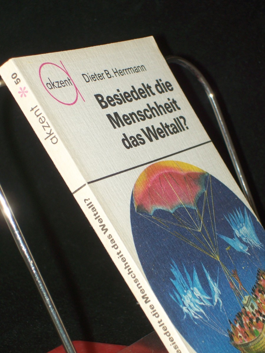 Product image 1 of the product “Besiedelt die Menschheit das Weltall? / Dieter B. Herrmann. [Ill.: Horst Schleef ; Wolfgang Würfel] ”