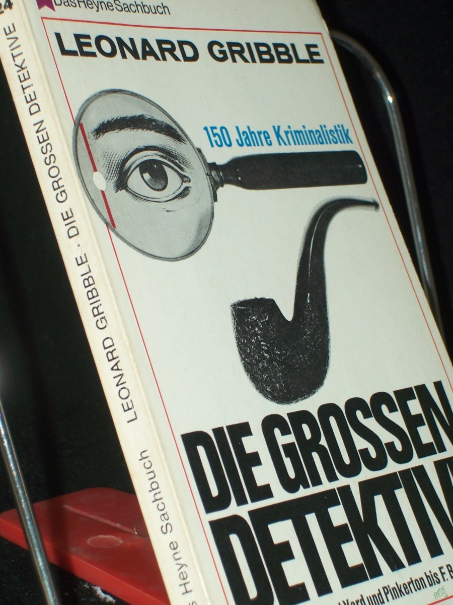 Artikelbild 1 des Artikels “Die grossen Detektive : 150 Jahre Kriminalistik / Leonard Gribble. [Aus d. Engl. ins Dt. übertr. von Mathias Büttner] “