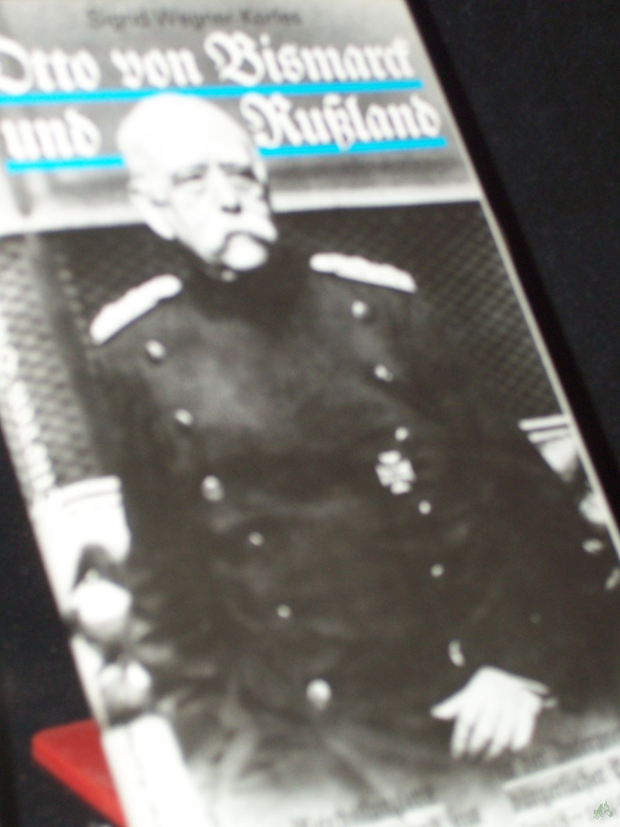 Artikelbild 1 des Artikels “Otto von Bismarck und Russland : des Reichskanzlers Russlandpolitik und sein realpolitisches Erbe in der Interpretation bürgerlicher Politiker (1918 - 1945) / Sigrid Wegner-Korfes “