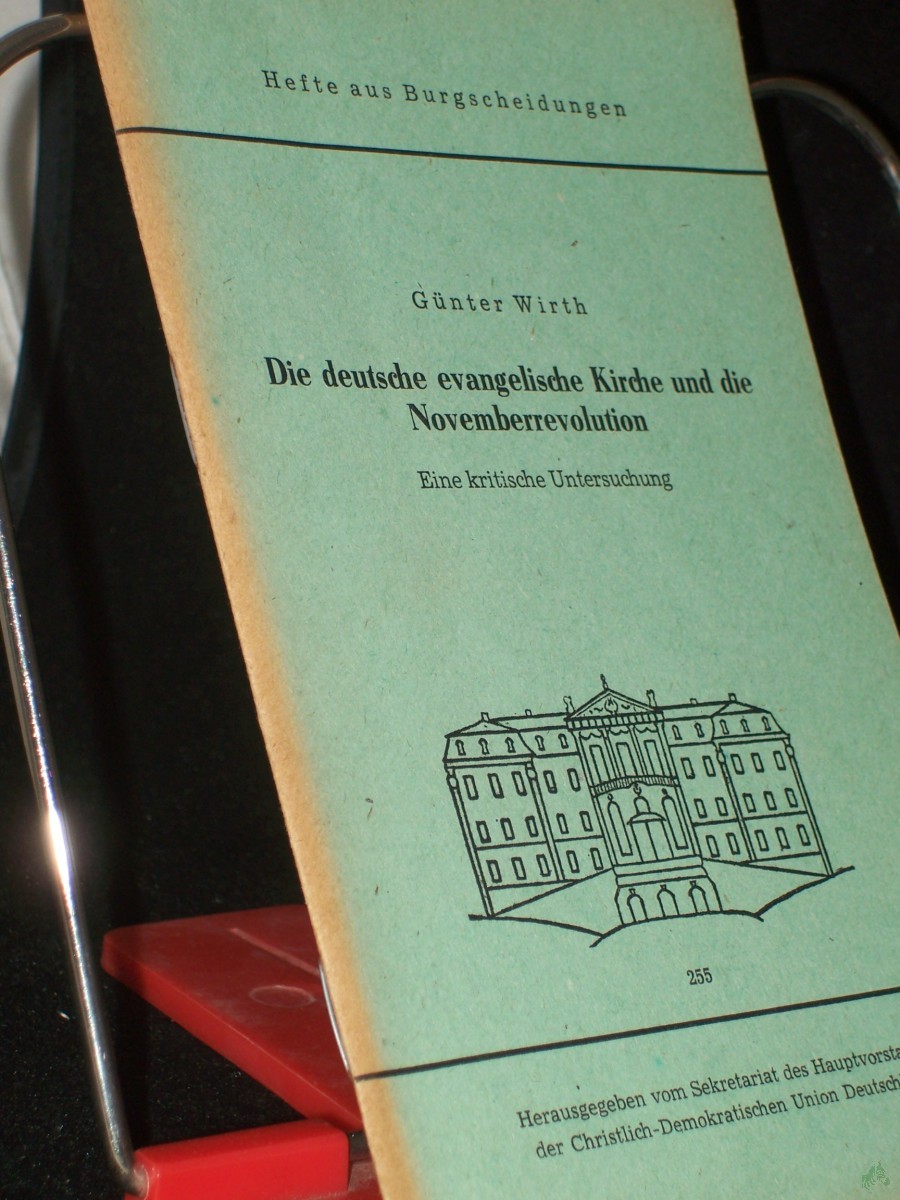Product image 1 of the product “Die deutsche evangelische Kirche und die Novemberrevolution : eine kritische Untersuchung / Günter Wirth. Hrsg. vom Sekretariat d. Hauptvorstandes d. Christl.-Demokrat. Union Deutschlands ”