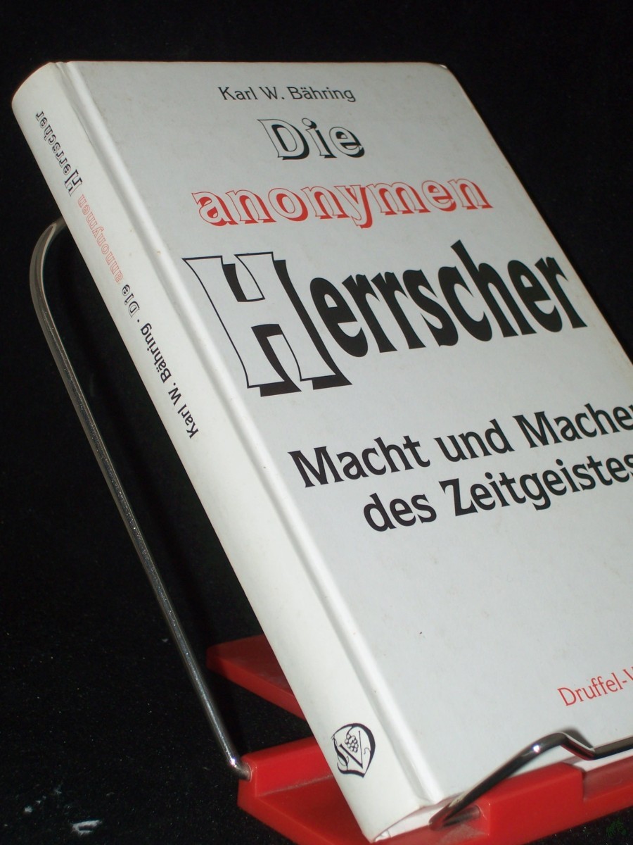 Artikelbild 1 des Artikels “Die anonymen Herrscher : Macht und Macher des Zeitgeistes / Karl W. Bähring “