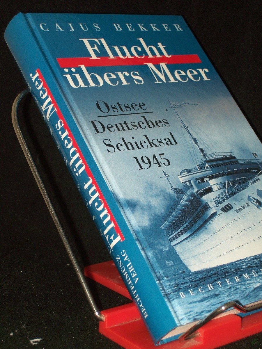 Artikelbild 1 des Artikels “Flucht übers Meer : Ostsee - deutsches Schicksal 1945 / Cajus Bekker “