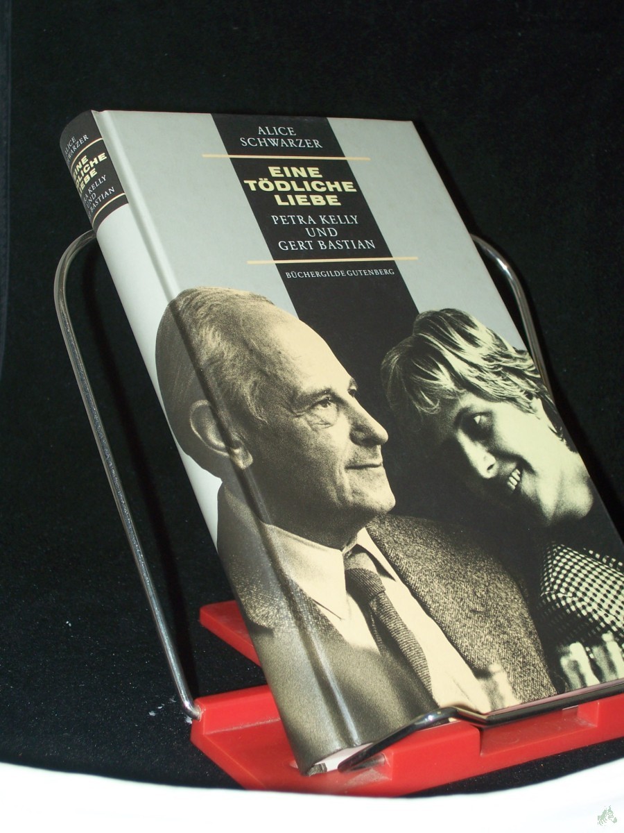 Product image 1 of the product “Eine tödliche Liebe : Petra Kelly und Gert Bastian / Alice Schwarzer ”