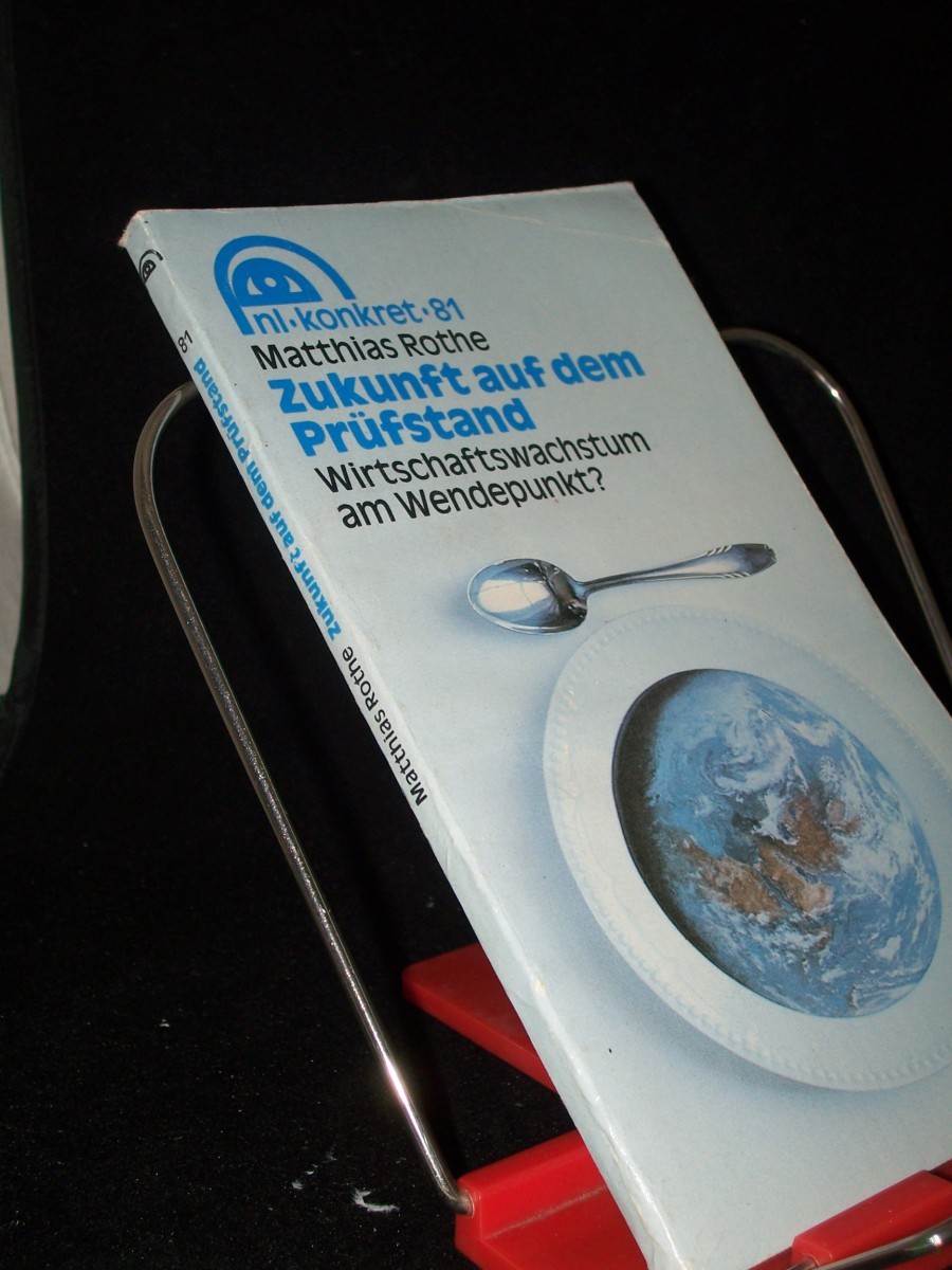 Product image 1 of the product “Zukunft auf dem Prüfstand : Wirtschaftswachstum am Wendepunkt? / Matthias Rothe ”