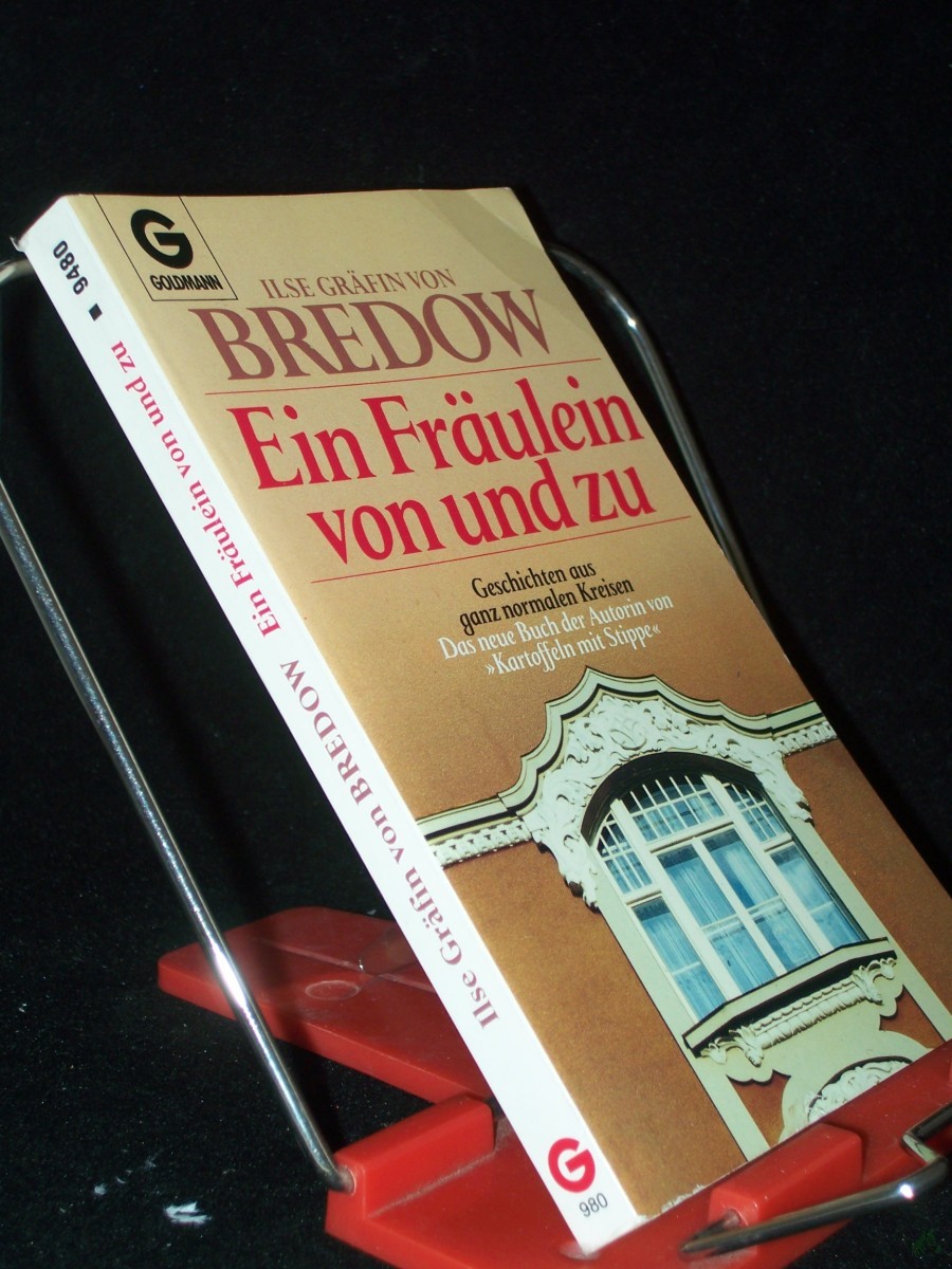 Artikelbild 1 des Artikels “Ein Fräulein von und zu : Geschichten aus ganz normalen Kreisen / Ilse Gräfin von Bredow “
