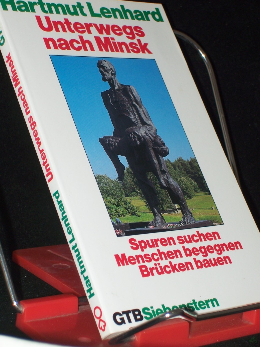 Artikelbild 1 des Artikels “Unterwegs nach Minsk : Spuren suchen - Menschen begegnen - Brücken bauen / Hartmut Lenhard. Mit Beitr. von Klaus von Bismarck... u.e. Geleitw. von Julij A. Kwizinskij “