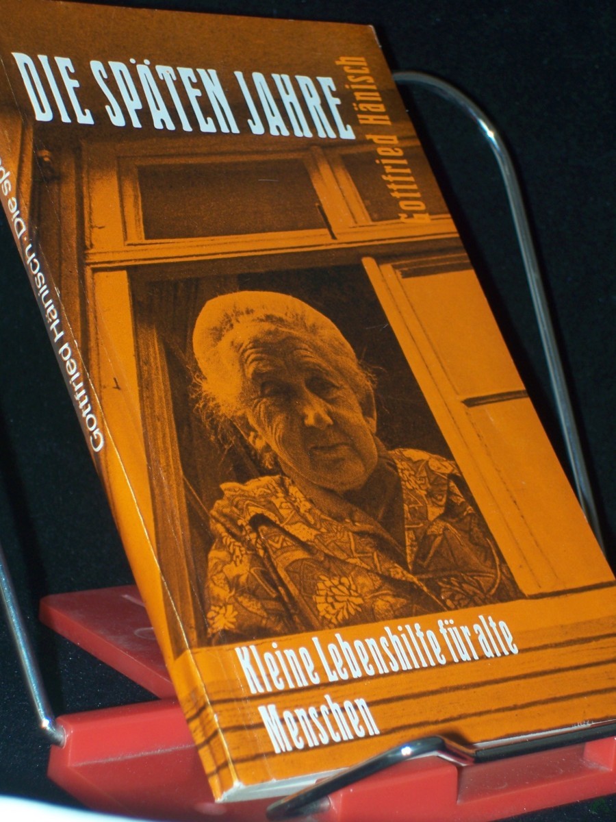 Product image 1 of the product “Die späten Jahre : kleine Lebenshilfe für alte Menschen / Gottfried Hänisch ”