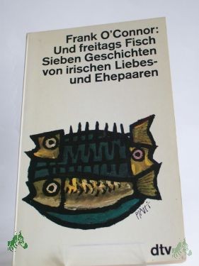 Product image 1 of the product “Und freitags Fisch : 7 Geschichten von irischen Liebes- u. Ehepaaren / Frank O'Connor. Dt. Übertr. u. Ausw. von Elisabeth Schnack ”