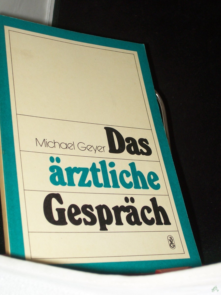 Product image 1 of the product “Das ärztliche Gespräch : allg.-psychotherapeut. Strategien u. Techniken / von Michael Geyer ”