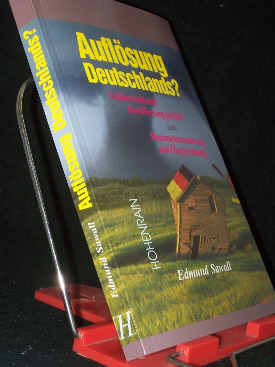 Product image 1 of the product “Auflösung Deutschlands? : volkserhaltende Bevölkerungspolitik statt Masseneinwanderung und Überfremdung / Edmund Sawall ”
