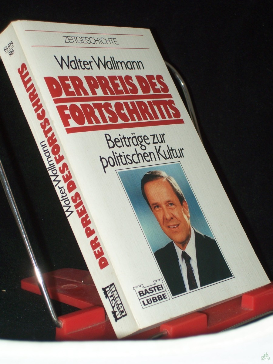 Product image 1 of the product “Der Preis des Fortschritts : Beitr. zur polit. Kultur / Walter Wallmann ”