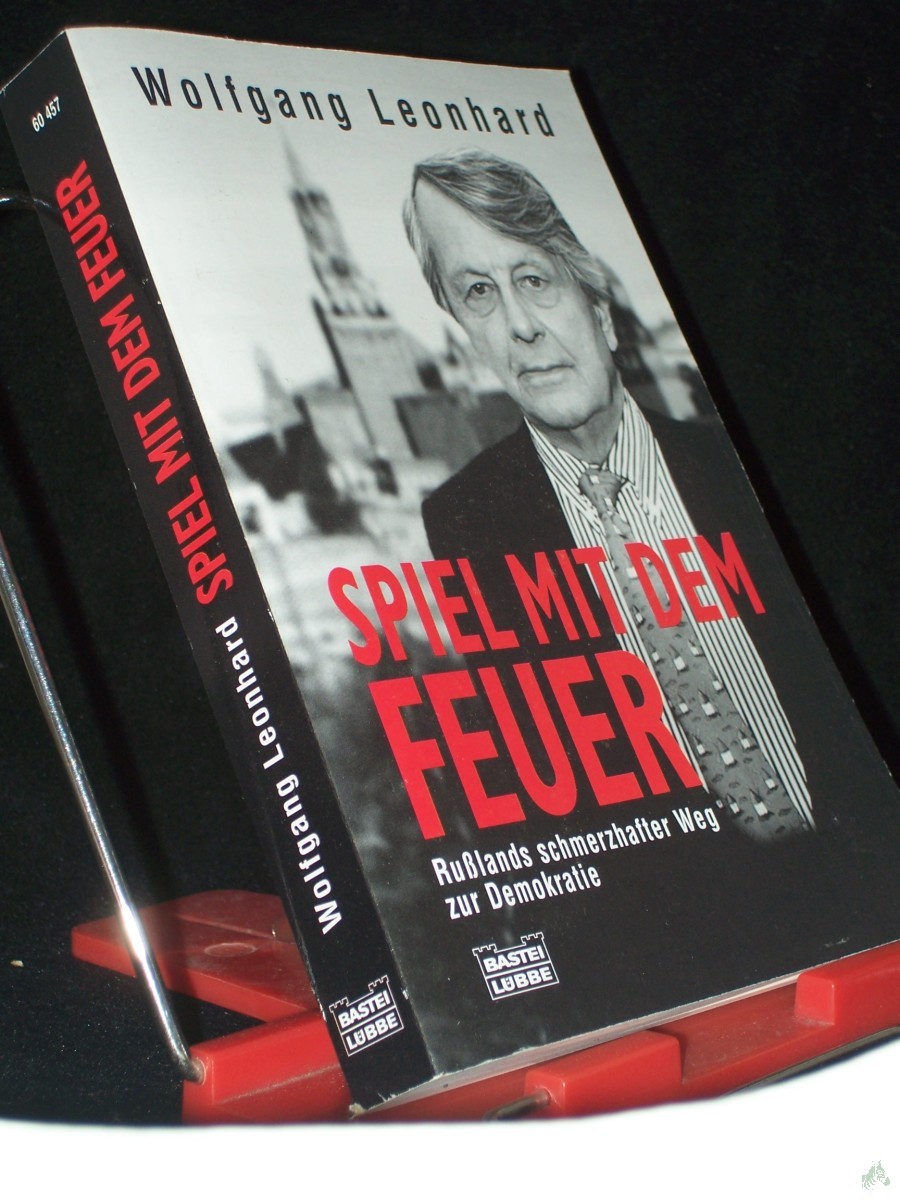 Product image 1 of the product “Spiel mit dem Feuer : [Rußlands schmerzhafter Weg zur Demokratie] / Wolfgang Leonhard ”