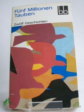 Product image 1 of the product “Fünf Millionen Tauben : 12 Geschichten / Willi Bredel u. a. ”