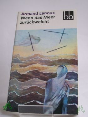 Artikelbild 1 des Artikels “Wenn das Meer zurückweicht / Armand Lanoux. Dt. von Liselotte Ronte “