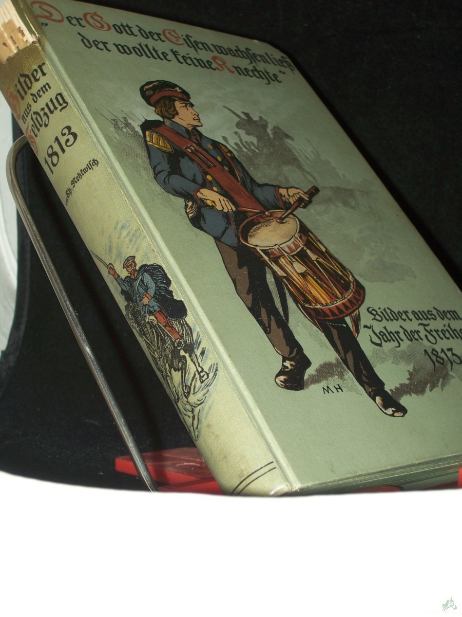 Product image 1 of the product “Der Gott, der Eisen wachsen liess, der wollte keine Knechte : Bilder aus d. Jahre d. Freiheit 1813 / Theodor Rehtwisch ”
