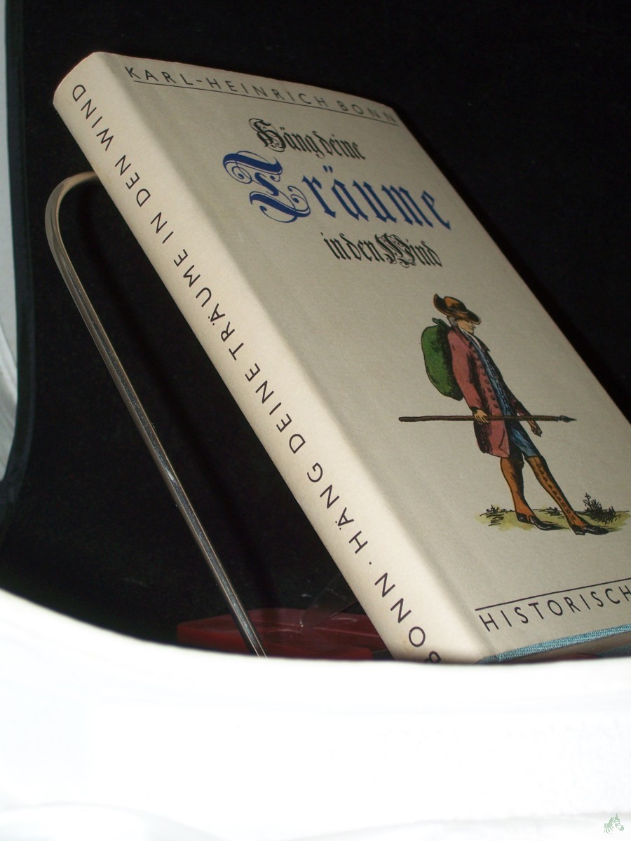 Product image 1 of the product “Häng deine Träume in den Wind : histor. Roman / Karl-Heinrich Bonn ”