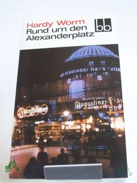 Artikelbild 1 des Artikels “Rund um den Alexanderplatz : Gereimtes u. Ungereimtes aus d. alten Berlin / Hardy Worm. Ausgewählt von Wolfgang U. Schütte “