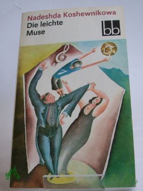Product image 1 of the product “Die leichte Muse : 2 Kurzromane / Nadeshda Koshewnikowa. Dt. von Waltraud Arndt ”