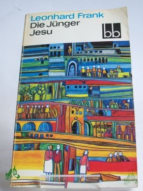 Artikelbild 1 des Artikels “Die Jünger Jesu : Roman / Leonhard Frank “