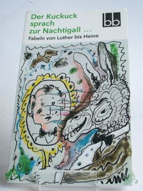 Product image 1 of the product “Der Kuckuck sprach zur Nachtigall... : Fabeln von Luther bis Heine / ausgew. von Gabriele Drews ”