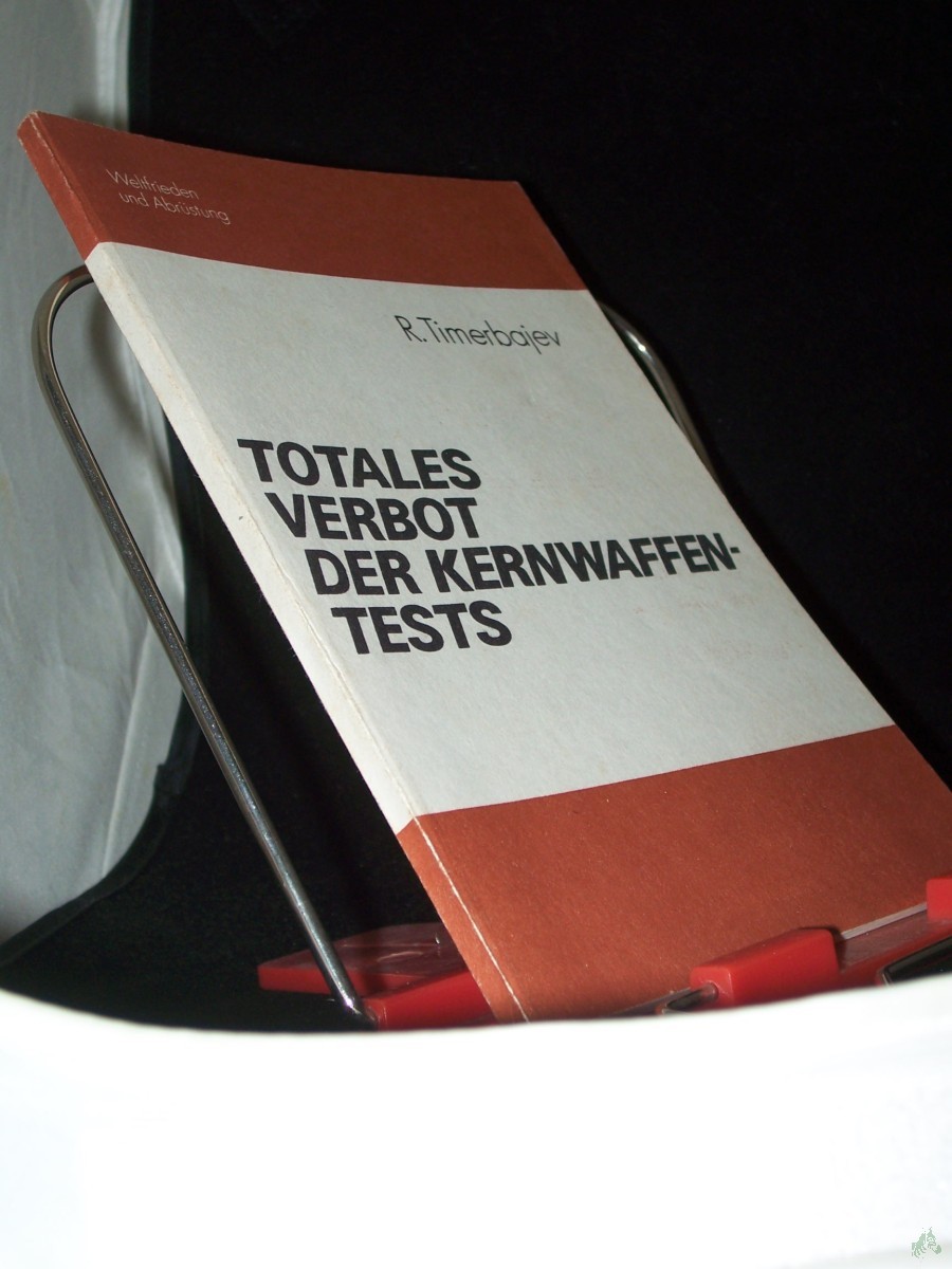 Product image 1 of the product “Totales Verbot der Kernwaffentests / R. Timerbajev. Wissenschaftl. Rat für Friedens- u. Abrüstungsforschungen ”