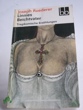 Product image 1 of the product “Linnies Beichtvater : tragikomische Erzählungen / Joseph Ruederer. Ausgew. von Sabine Horsch ”