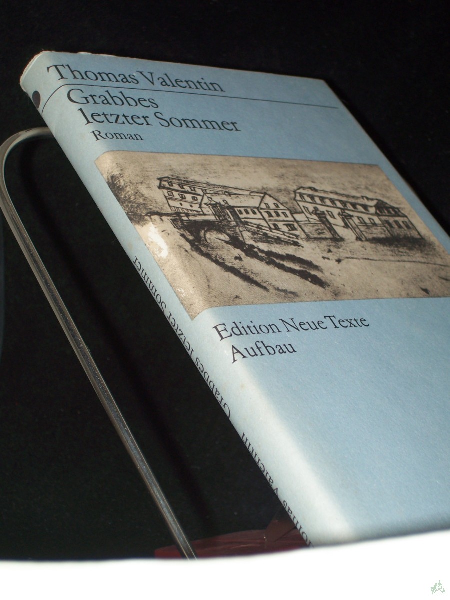Product image 1 of the product “Grabbes letzter Sommer : Roman / Thomas Valentin. [Mit e. Nachsatz von Hans-Georg Werner] ”