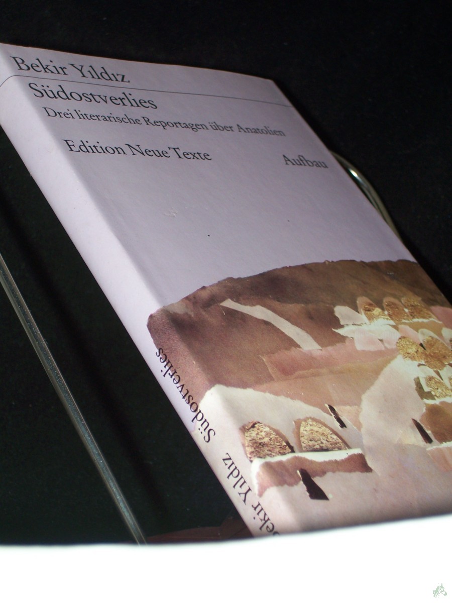 Product image 1 of the product “Südostverlies : 3 literar. Reportagen über Anatolien / Bekir Yildiz. Hrsg. u. übers. von Gisela Kraft ”